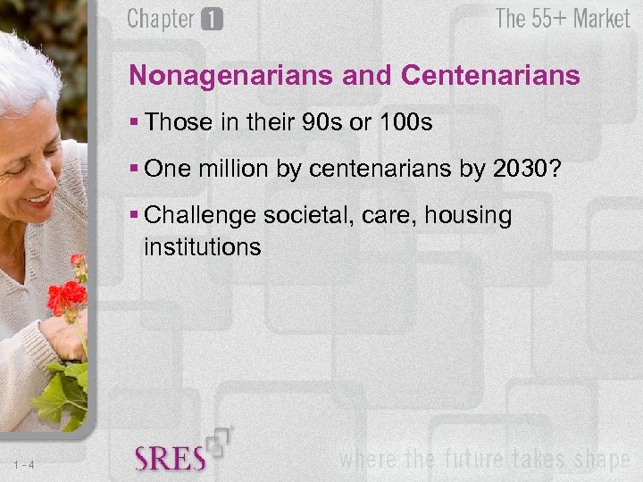 Nonagenarians and Centenarians § Those in their 90 s or 100 s § One
