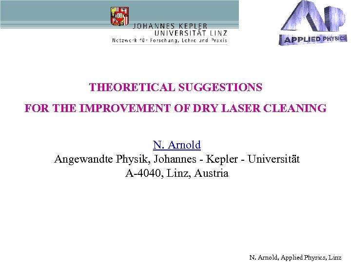 THEORETICAL SUGGESTIONS FOR THE IMPROVEMENT OF DRY LASER CLEANING N. Arnold Angewandte Physik, Johannes