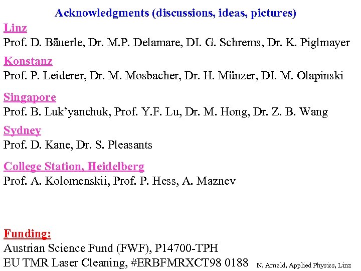 Acknowledgments (discussions, ideas, pictures) Linz Prof. D. Bäuerle, Dr. M. P. Delamare, DI. G.