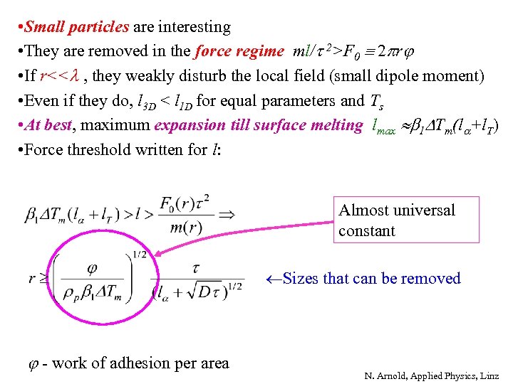  • Small particles are interesting • They are removed in the force regime