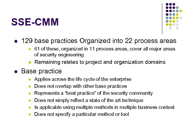 SSE-CMM l 129 base practices Organized into 22 process areas l l l 61