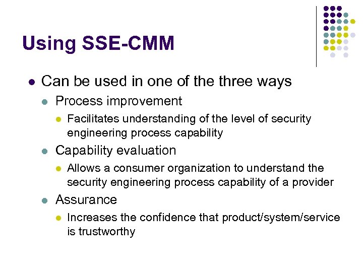 Using SSE-CMM l Can be used in one of the three ways l Process
