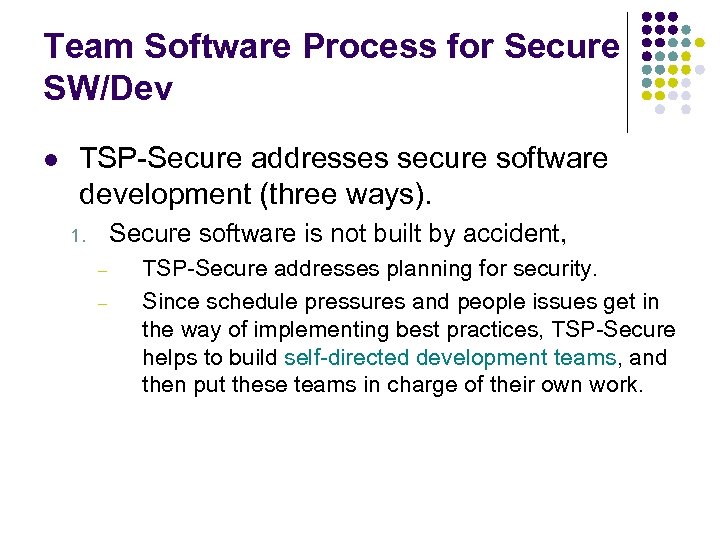 Team Software Process for Secure SW/Dev l TSP-Secure addresses secure software development (three ways).