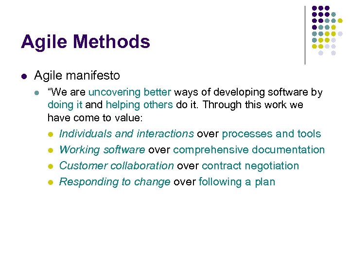 Agile Methods l Agile manifesto l “We are uncovering better ways of developing software