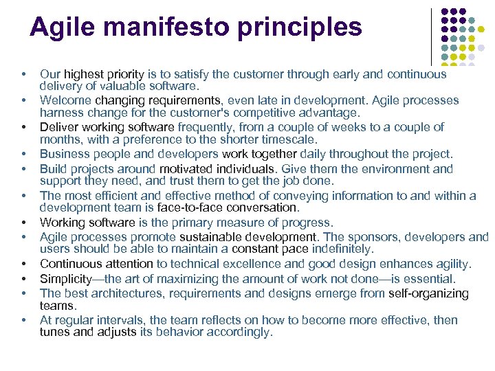 Agile manifesto principles • • • Our highest priority is to satisfy the customer