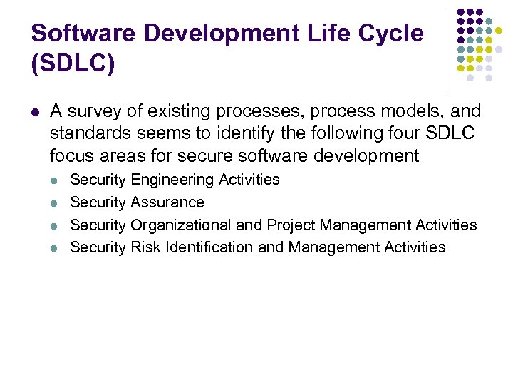 Software Development Life Cycle (SDLC) l A survey of existing processes, process models, and