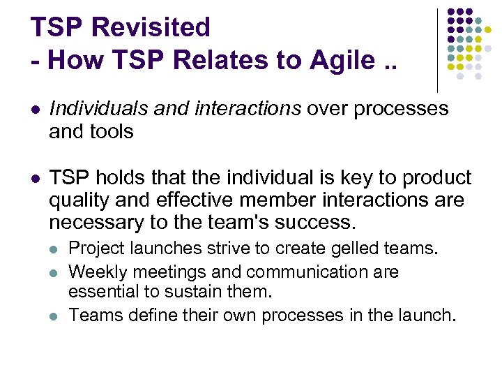 TSP Revisited - How TSP Relates to Agile. . l Individuals and interactions over
