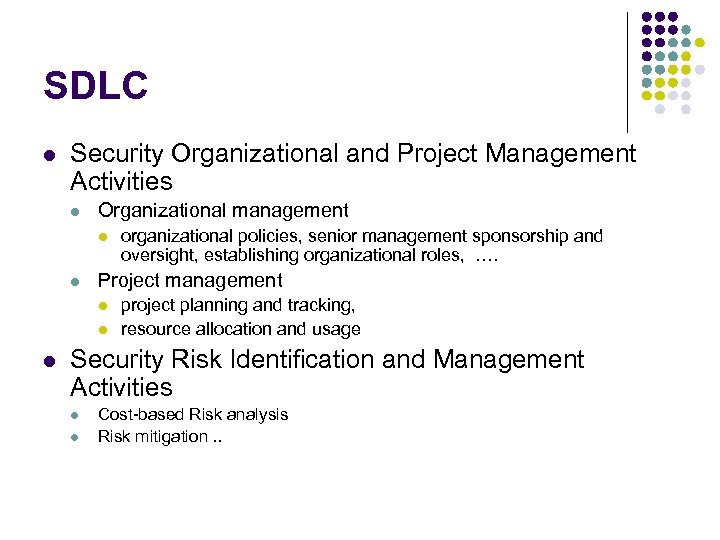 SDLC l Security Organizational and Project Management Activities l Organizational management l l Project