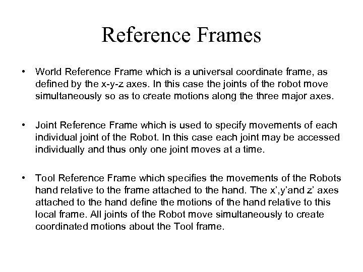 Reference Frames • World Reference Frame which is a universal coordinate frame, as defined