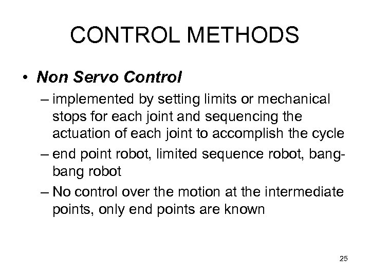 CONTROL METHODS • Non Servo Control – implemented by setting limits or mechanical stops