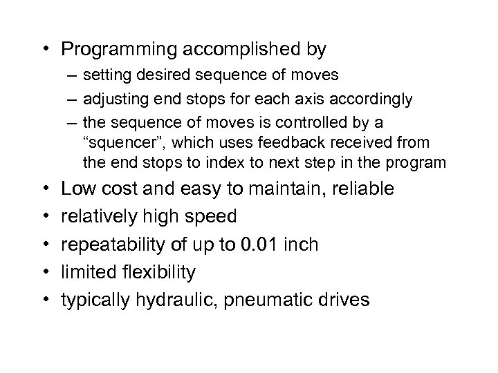  • Programming accomplished by – setting desired sequence of moves – adjusting end