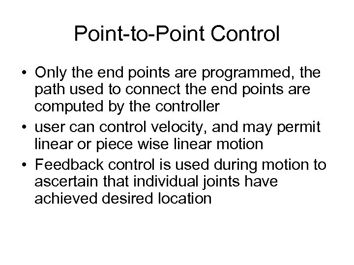 Point-to-Point Control • Only the end points are programmed, the path used to connect