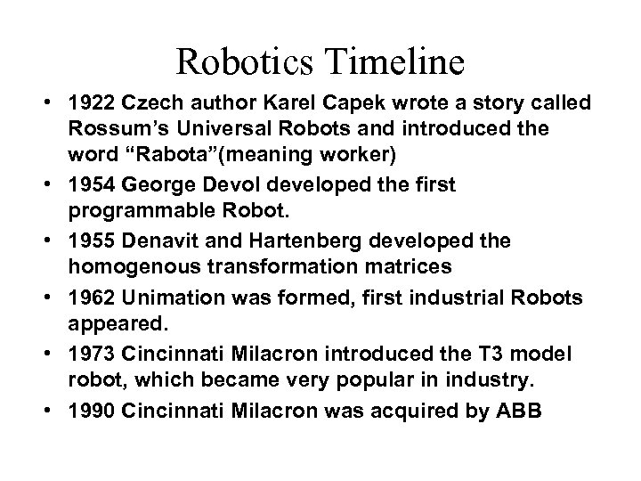Robotics Timeline • 1922 Czech author Karel Capek wrote a story called Rossum’s Universal