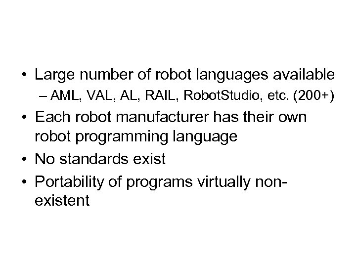  • Large number of robot languages available – AML, VAL, RAIL, Robot. Studio,