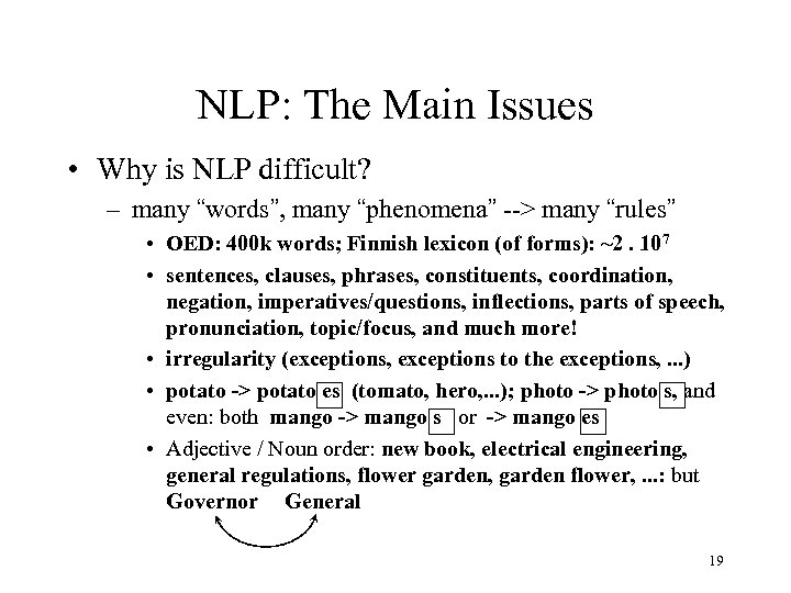NLP: The Main Issues • Why is NLP difficult? – many “words”, many “phenomena”