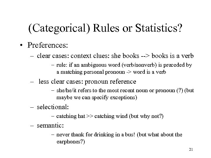 (Categorical) Rules or Statistics? • Preferences: – clear cases: context clues: she books -->