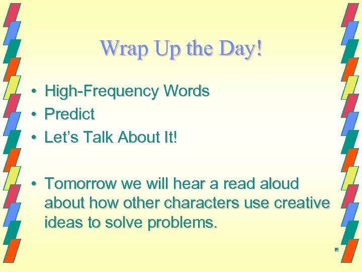 Wrap Up the Day! • • • High-Frequency Words Predict Let’s Talk About It!