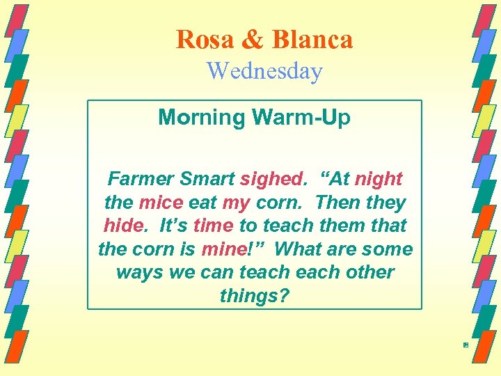 Rosa & Blanca Wednesday Morning Warm-Up Farmer Smart sighed. “At night the mice eat
