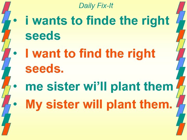Daily Fix-It • i wants to finde the right seeds • I want to