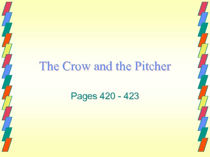 The Crow and the Pitcher Pages 420 - 423 