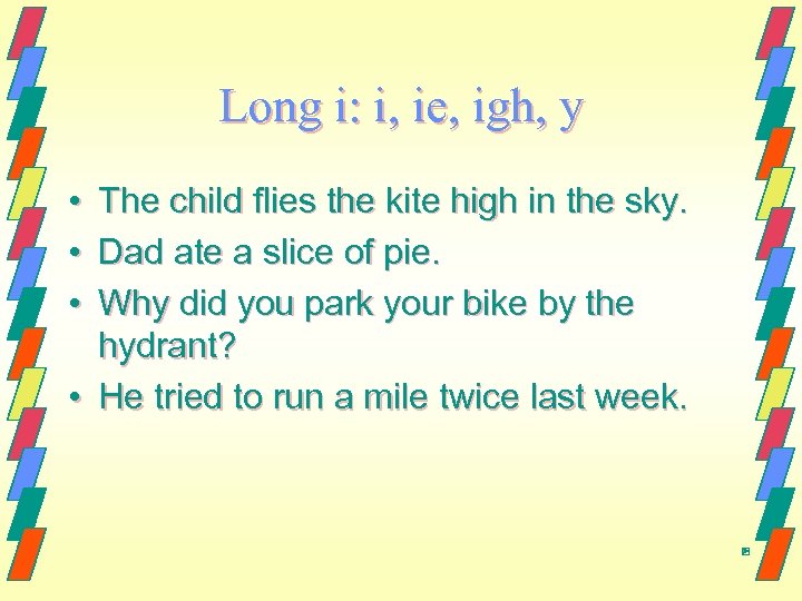 Long i: i, ie, igh, y • • • The child flies the kite