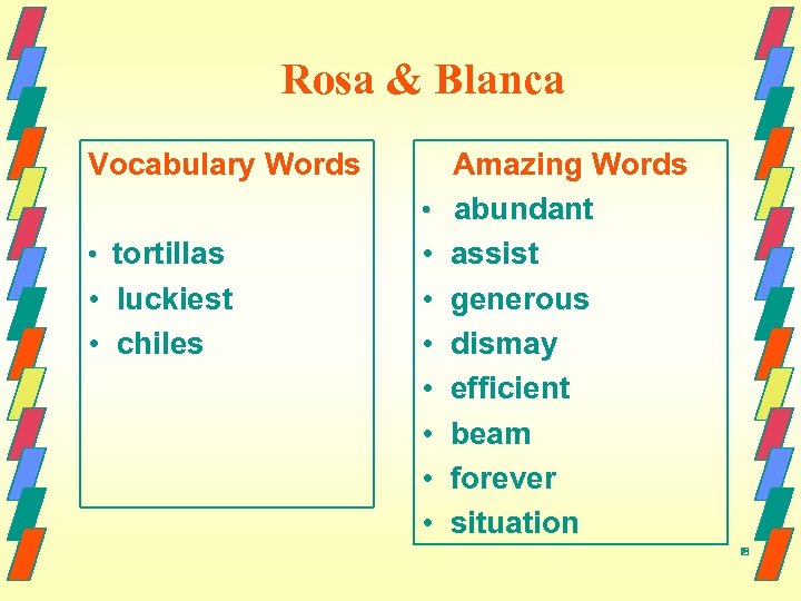 Rosa & Blanca Vocabulary Words • tortillas • luckiest • chiles Amazing Words •