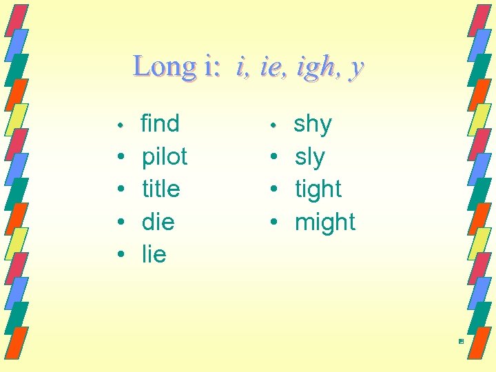 Long i: i, ie, igh, y • • • find pilot title die lie