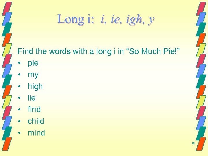 Long i: i, ie, igh, y Find the words with a long i in