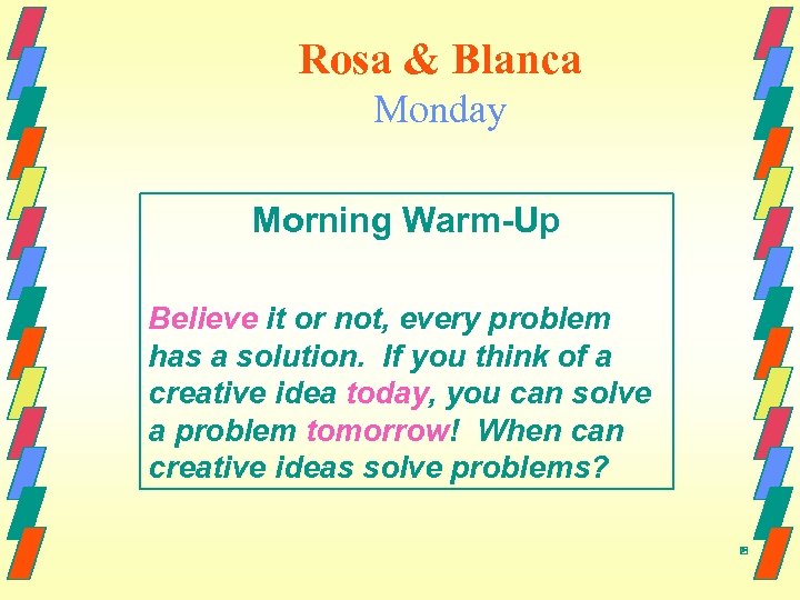 Rosa & Blanca Monday Morning Warm-Up Believe it or not, every problem has a