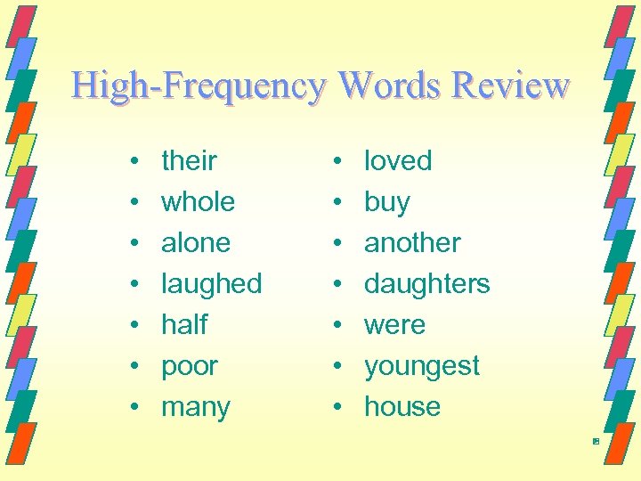 High-Frequency Words Review • • their whole alone laughed half poor many • •