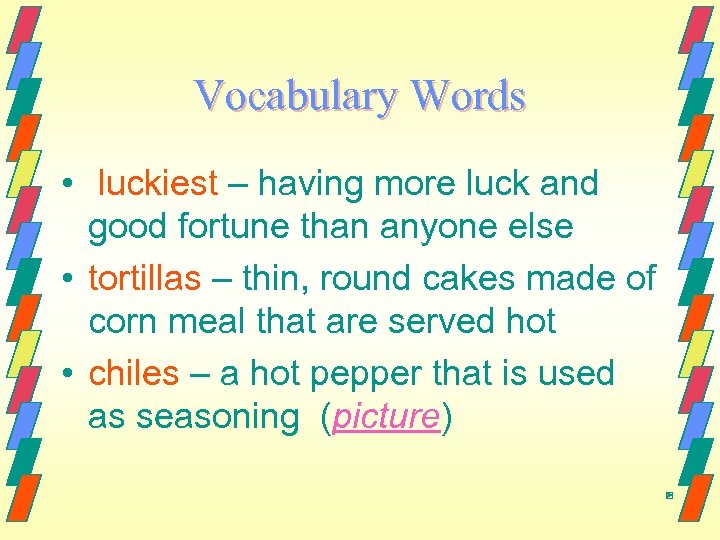 Vocabulary Words • luckiest – having more luck and good fortune than anyone else