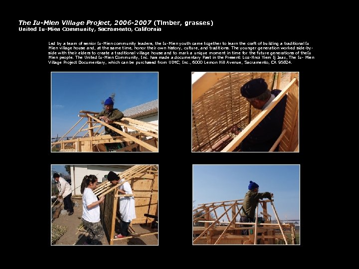 The Iu-Mien Village Project, 2006 -2007 (Timber, grasses) United Iu-Mien Community, Sacramento, California Led