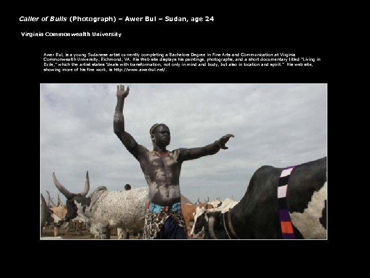 Caller of Bulls (Photograph) – Awer Bul – Sudan, age 24 Virginia Commonwealth University