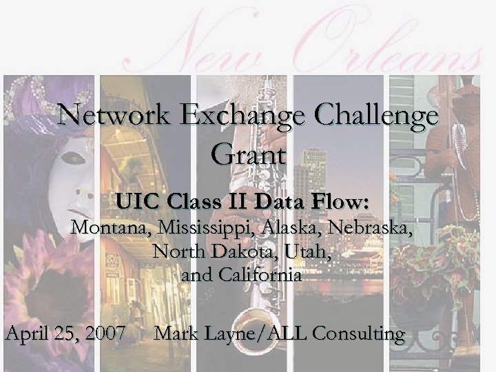 Network Exchange Challenge Grant UIC Class II Data Flow: Montana, Mississippi, Alaska, Nebraska, North