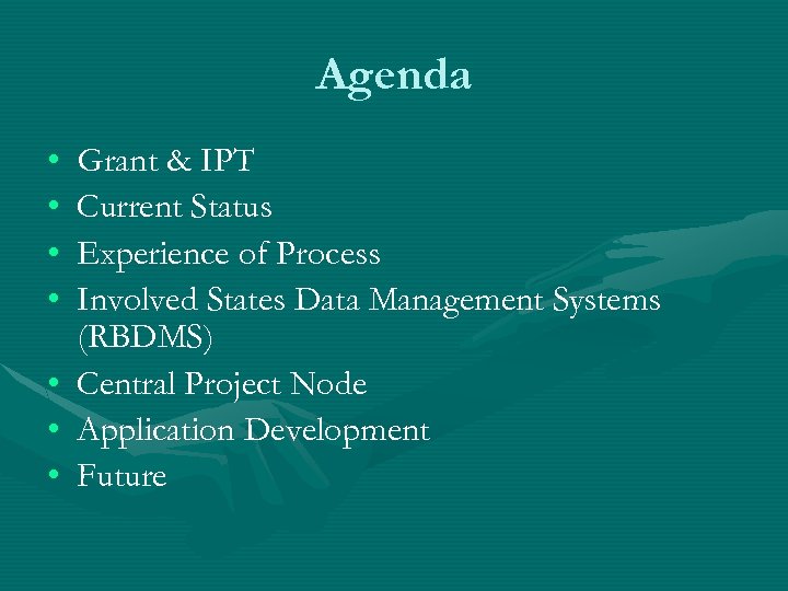 Agenda • • Grant & IPT Current Status Experience of Process Involved States Data