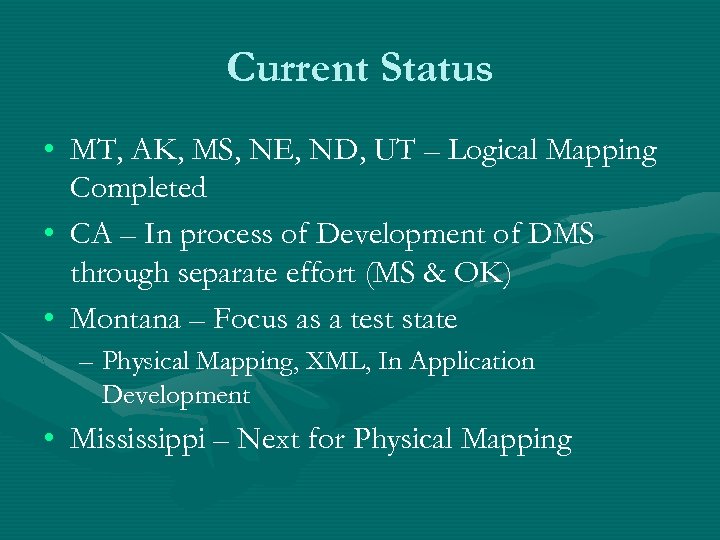 Current Status • MT, AK, MS, NE, ND, UT – Logical Mapping Completed •