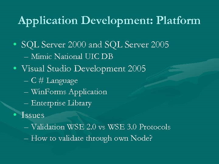 Application Development: Platform • SQL Server 2000 and SQL Server 2005 – Mimic National