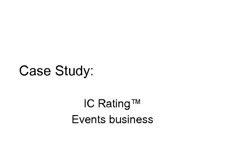 Case Study: IC Rating™ Events business 