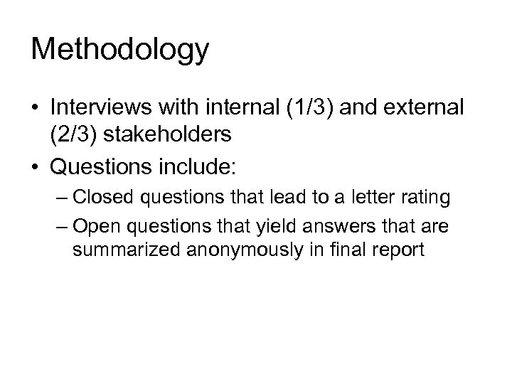 Methodology • Interviews with internal (1/3) and external (2/3) stakeholders • Questions include: –