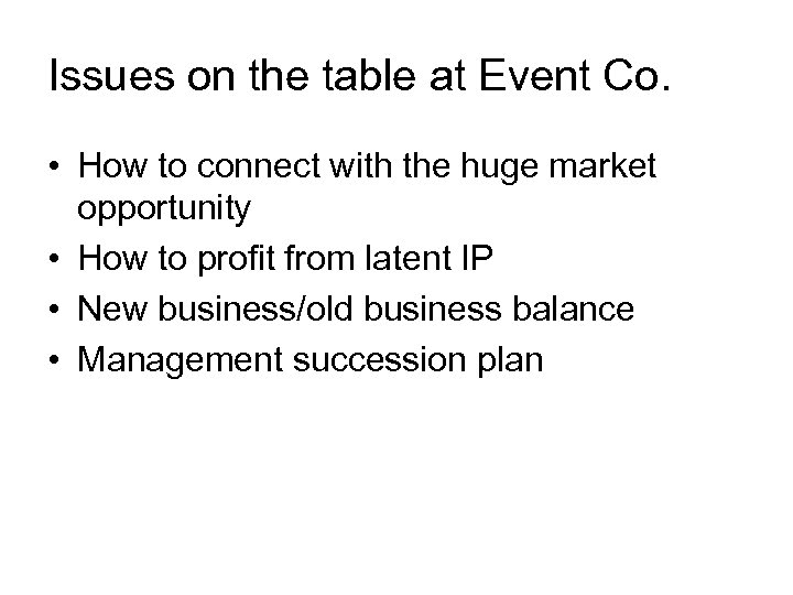 Issues on the table at Event Co. • How to connect with the huge