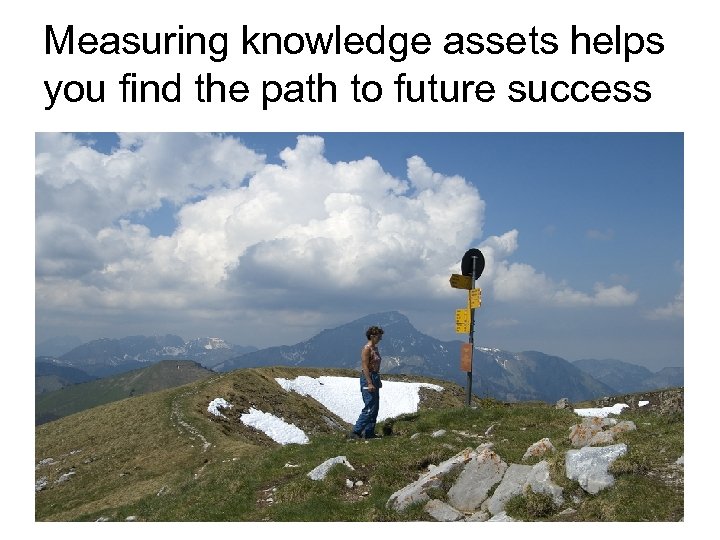 Measuring knowledge assets helps you find the path to future success 