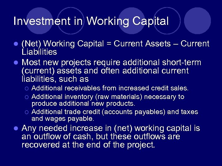 Investment in Working Capital (Net) Working Capital = Current Assets – Current Liabilities l