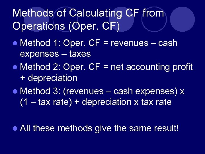 Methods of Calculating CF from Operations (Oper. CF) l Method 1: Oper. CF =