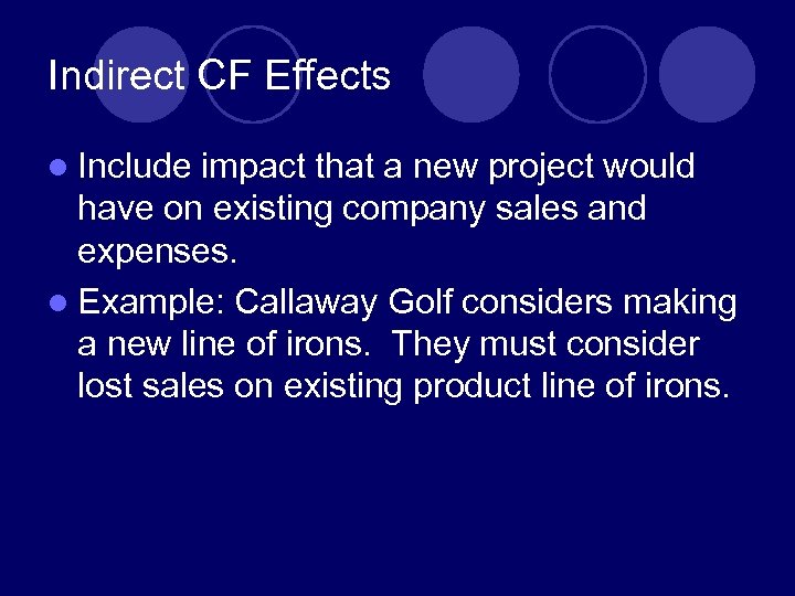 Indirect CF Effects l Include impact that a new project would have on existing
