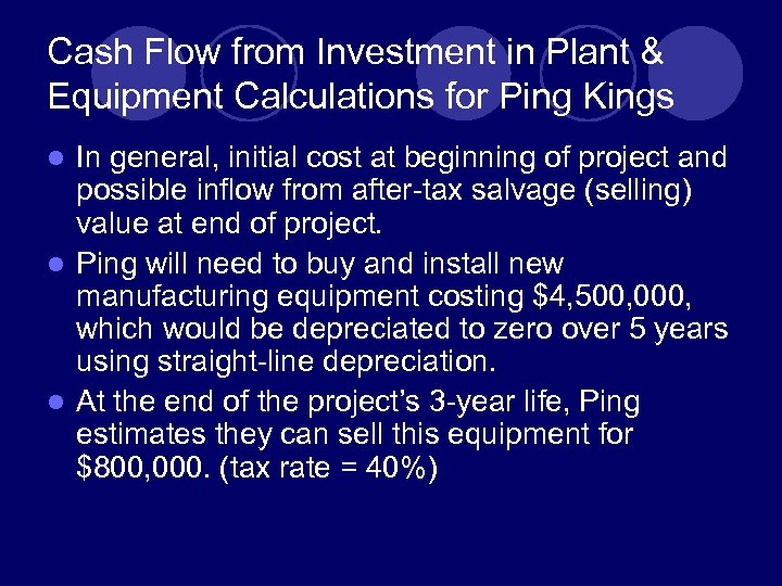 Cash Flow from Investment in Plant & Equipment Calculations for Ping Kings In general,