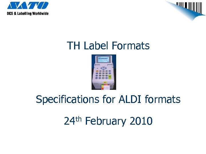 TH Label Formats Specifications for ALDI formats 24 th February 2010 