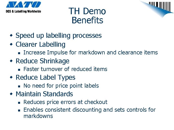 TH Demo Benefits w Speed up labelling processes w Clearer Labelling n Increase Impulse