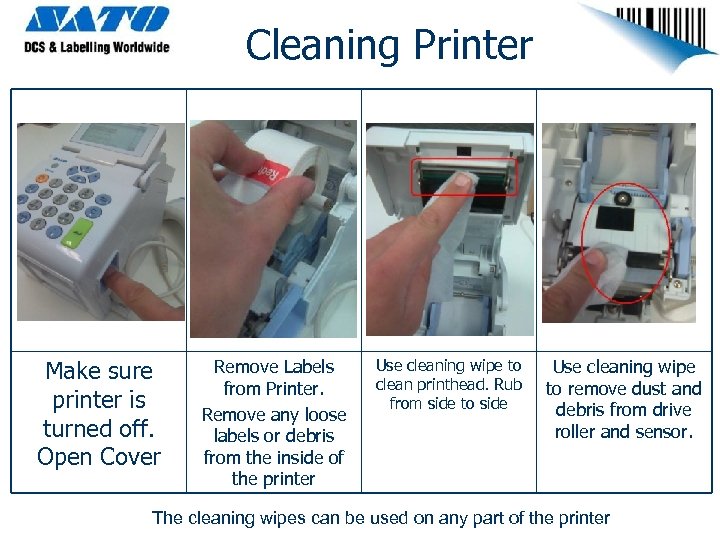 Cleaning Printer Make sure printer is turned off. Open Cover Remove Labels from Printer.