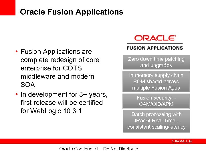 Oracle Fusion Applications • Fusion Applications are complete redesign of core enterprise for COTS