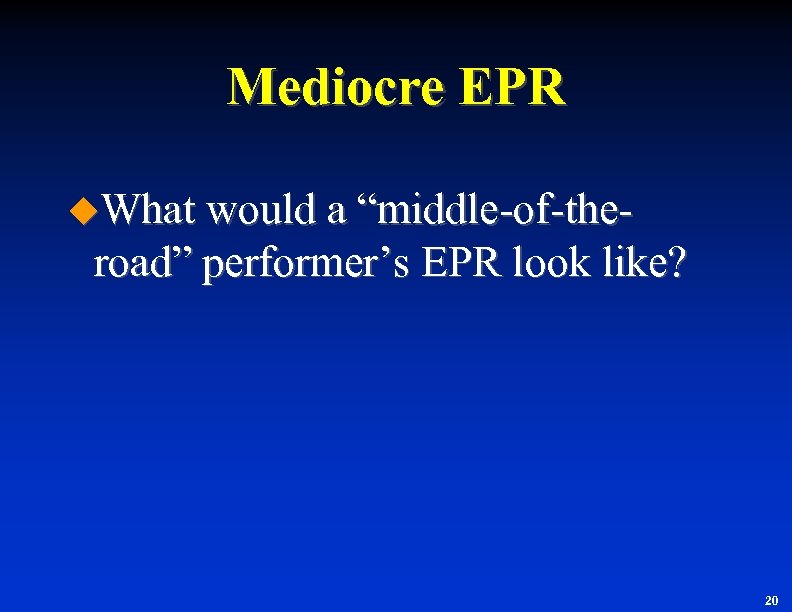 Mediocre EPR u. What would a “middle of the road” performer’s EPR look like?